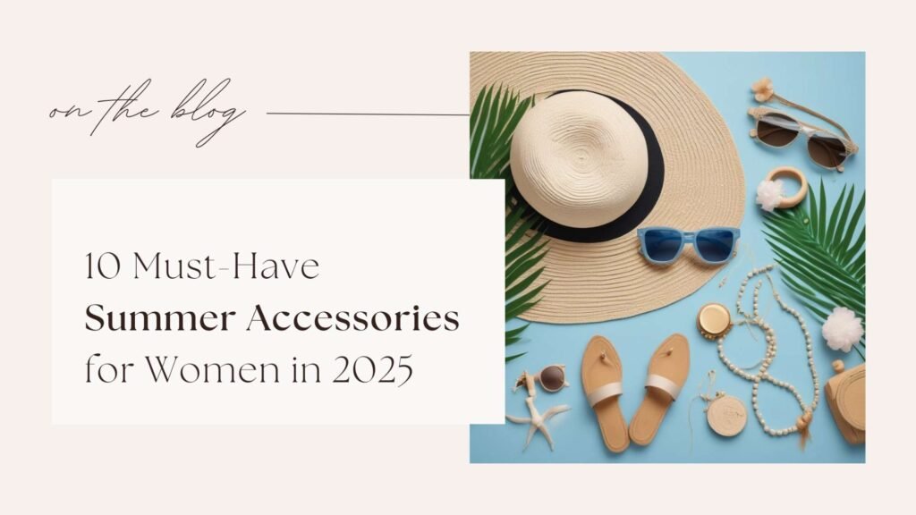 Summer Accessories for Women in 2025