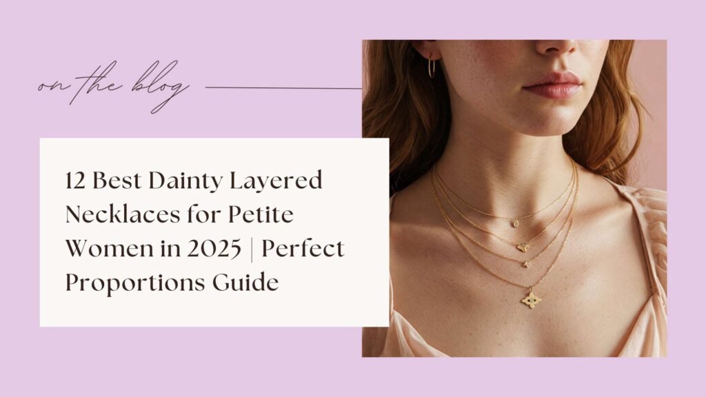 12 Best Dainty Layered Necklaces for Petite Women in 2025 | Perfect Proportions Guide