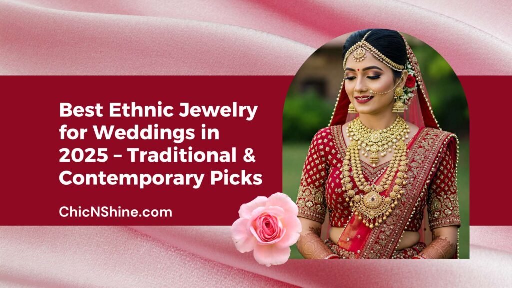 Best Ethnic Jewelry for Weddings in 2025 – Traditional & Contemporary Picks