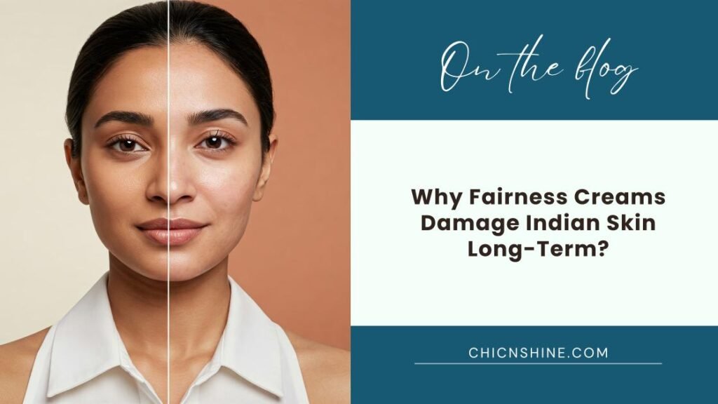 Why Fairness Creams Damage Indian Skin Long-Term?