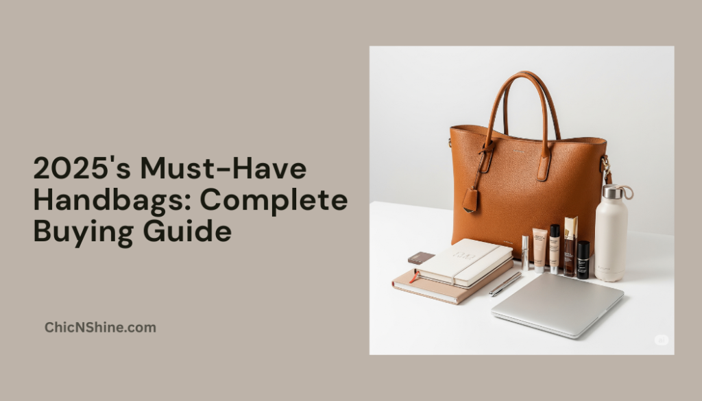 2025's Must-Have Handbags: Complete Buying Guide | What to Buy Now