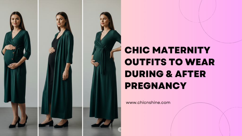 Chic Maternity Outfits to Wear During & After Pregnancy