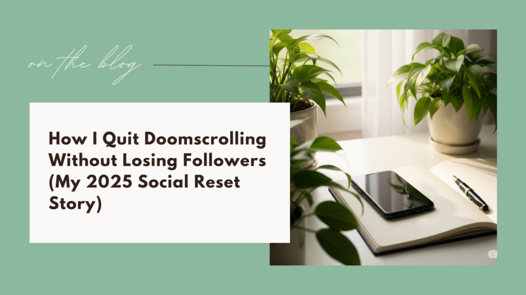 How I Quit Doomscrolling Without Losing Followers (My 2025 Social Reset Story)