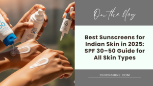 Best Sunscreens for Indian Skin (2025 Guide for All Skin Types)