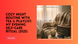 Cozy Night Routine with Tea & Playlist: My Evening Self-Care Ritual (2025)