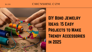 DIY Boho Jewelry Ideas: 15 Easy Projects to Make Trendy Accessories in 2025