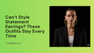 Can’t Style Statement Earrings? These Outfits Slay Every Time