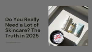 Do You Really Need a Lot of Skincare? The Truth in 2025