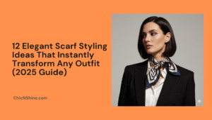 12 Elegant Scarf Styling Ideas That Instantly Transform Any Outfit (2025 Guide)
